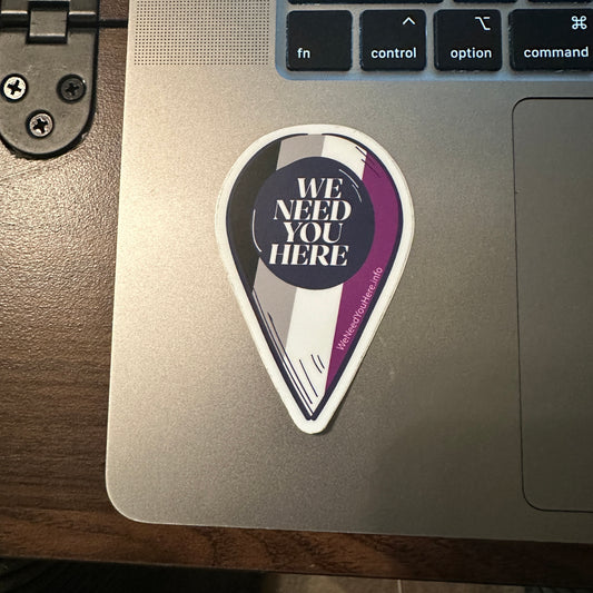 We Need You Here Sticker - Ace Pride - Full Size