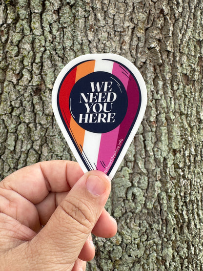 We Need You Here Lesbian Pride 3" Stickers | LGBTQ+ Pride Stickers