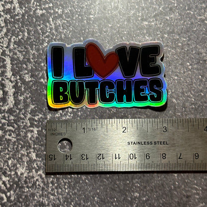 I Love Butches Holographic Sticker